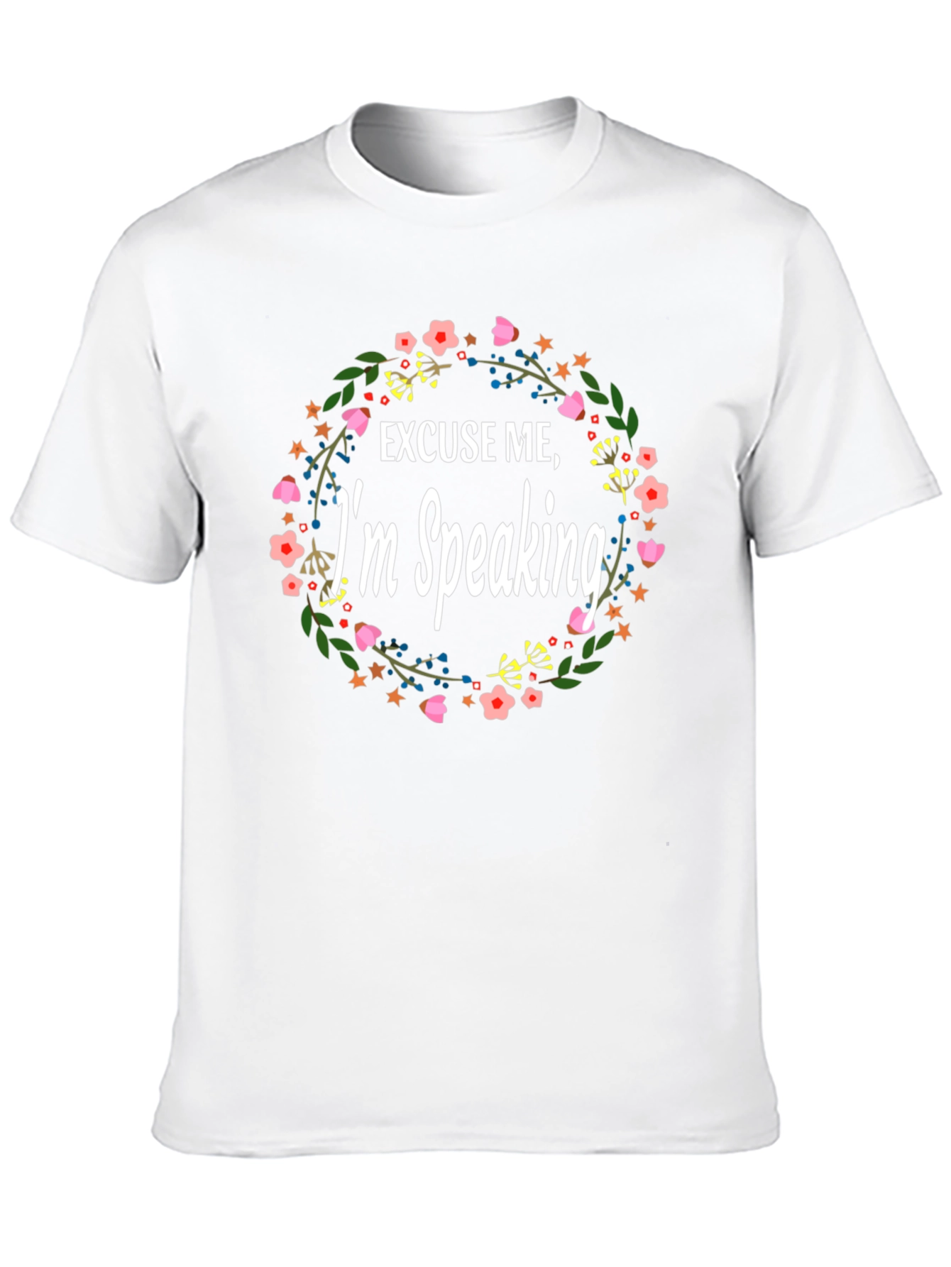 Excuse Me Im Speaking Floral T-Shirt