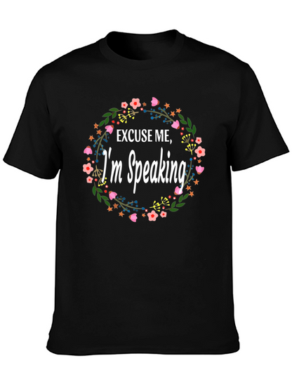 Excuse Me Im Speaking Floral T-Shirt