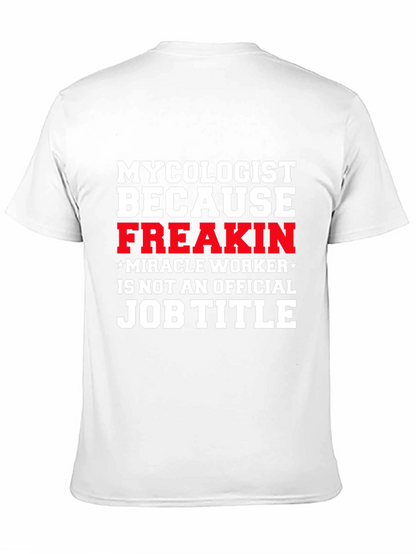 Mycolgist Freakin Miracle Worker Job Title Tee