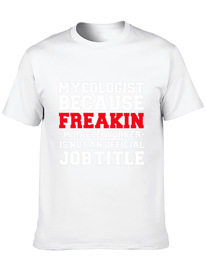 Mycolgist Freakin Miracle Worker Job Title Tee