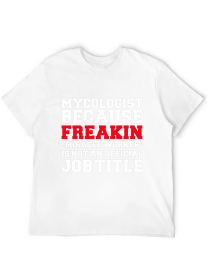 Mycolgist Freakin Miracle Worker Job Title Tee