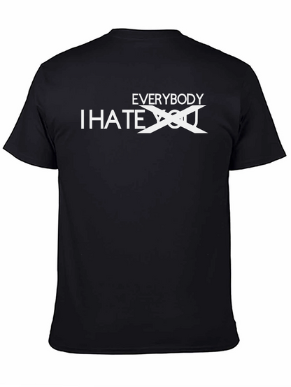 Everybody I Hate You - Funny Sarcastic T-Shirt