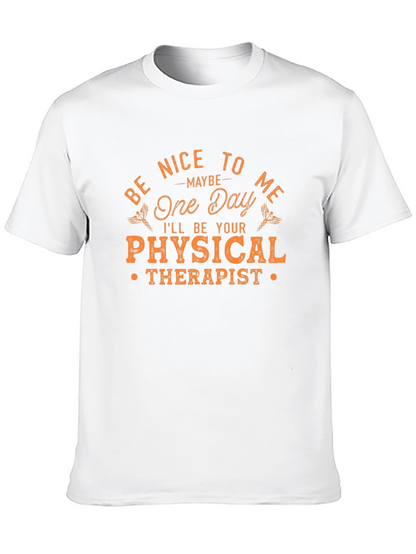 Be Nice to Me Physical Therapist T-Shirt