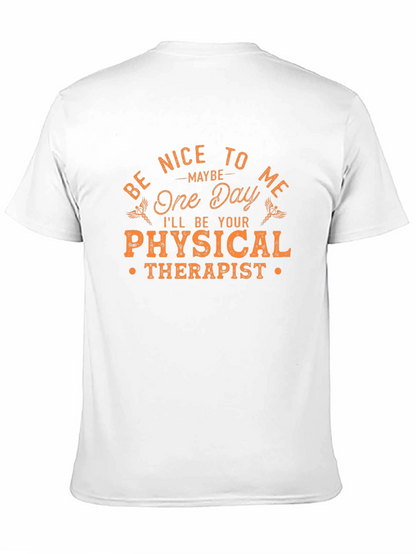 Be Nice to Me Physical Therapist T-Shirt
