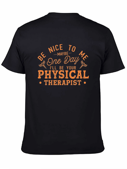 Be Nice to Me Physical Therapist T-Shirt
