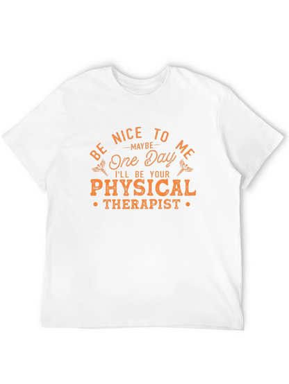 Be Nice to Me Physical Therapist T-Shirt