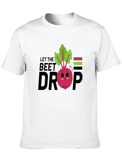 Let The Beet Drop Funny Graphic T-Shirt