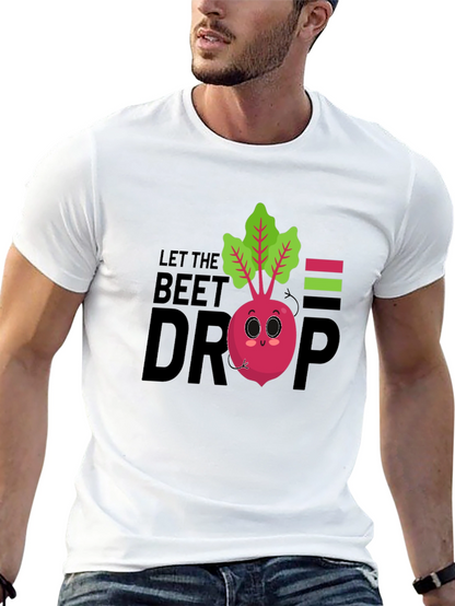 Let The Beet Drop Funny Graphic T-Shirt
