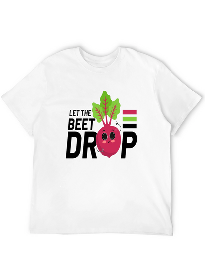 Let The Beet Drop Funny Graphic T-Shirt
