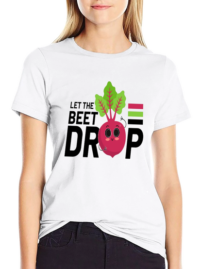 Let The Beet Drop Funny Graphic T-Shirt