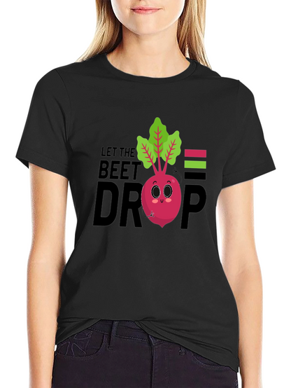 Let The Beet Drop Funny Graphic T-Shirt