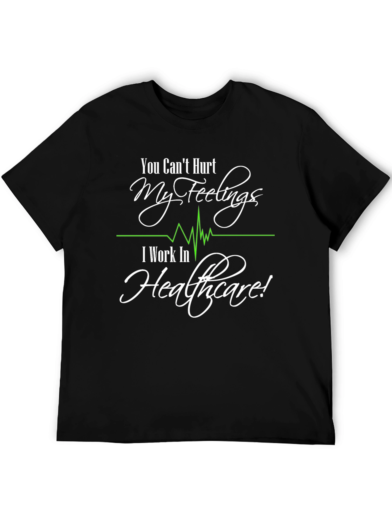 Healthcare Worker T-Shirt: Cant Hurt My Feelings