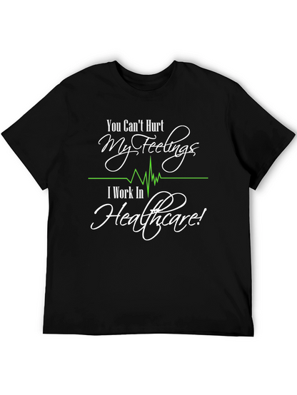 Healthcare Worker T-Shirt: Cant Hurt My Feelings