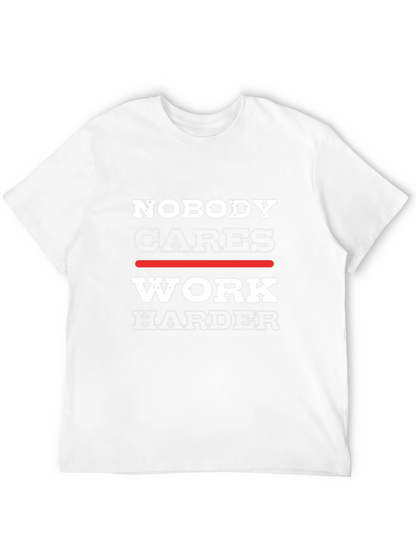 Nobody Cares Work Harder Graphic Tee - Motivational