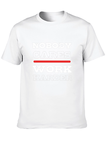Nobody Cares Work Harder Graphic Tee - Motivational