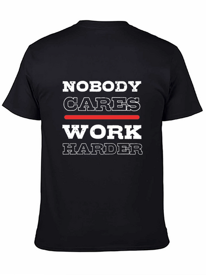 Nobody Cares Work Harder Graphic Tee - Motivational