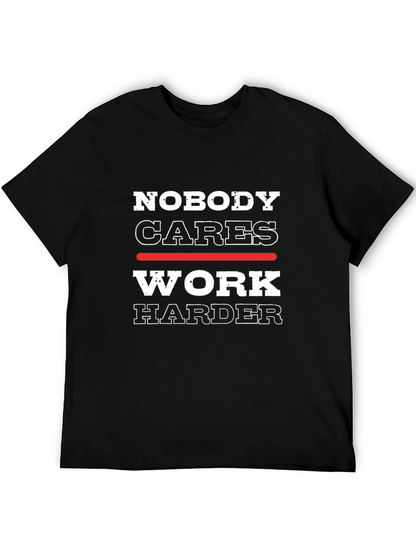 Nobody Cares Work Harder Graphic Tee - Motivational