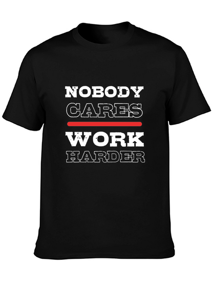 Nobody Cares Work Harder Graphic Tee - Motivational