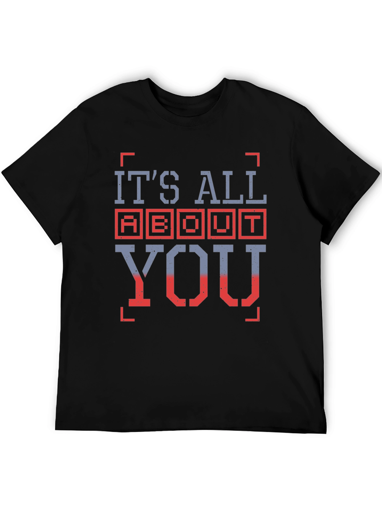 Its All About You Graphic T-Shirt