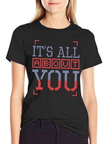 Its All About You Graphic T-Shirt