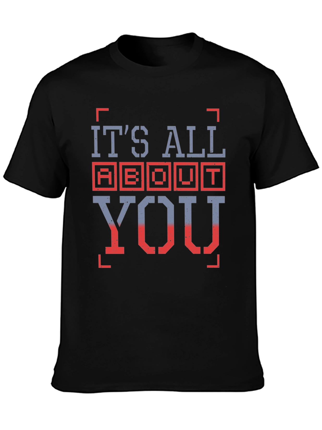 Its All About You Graphic T-Shirt