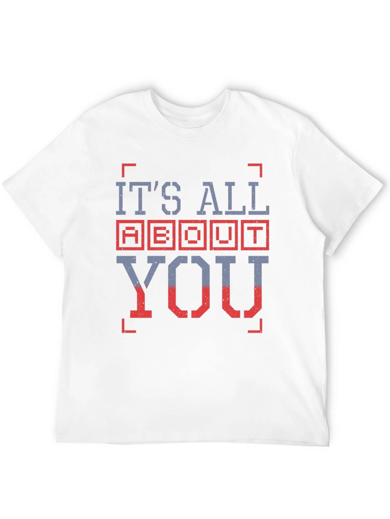 Its All About You Graphic T-Shirt