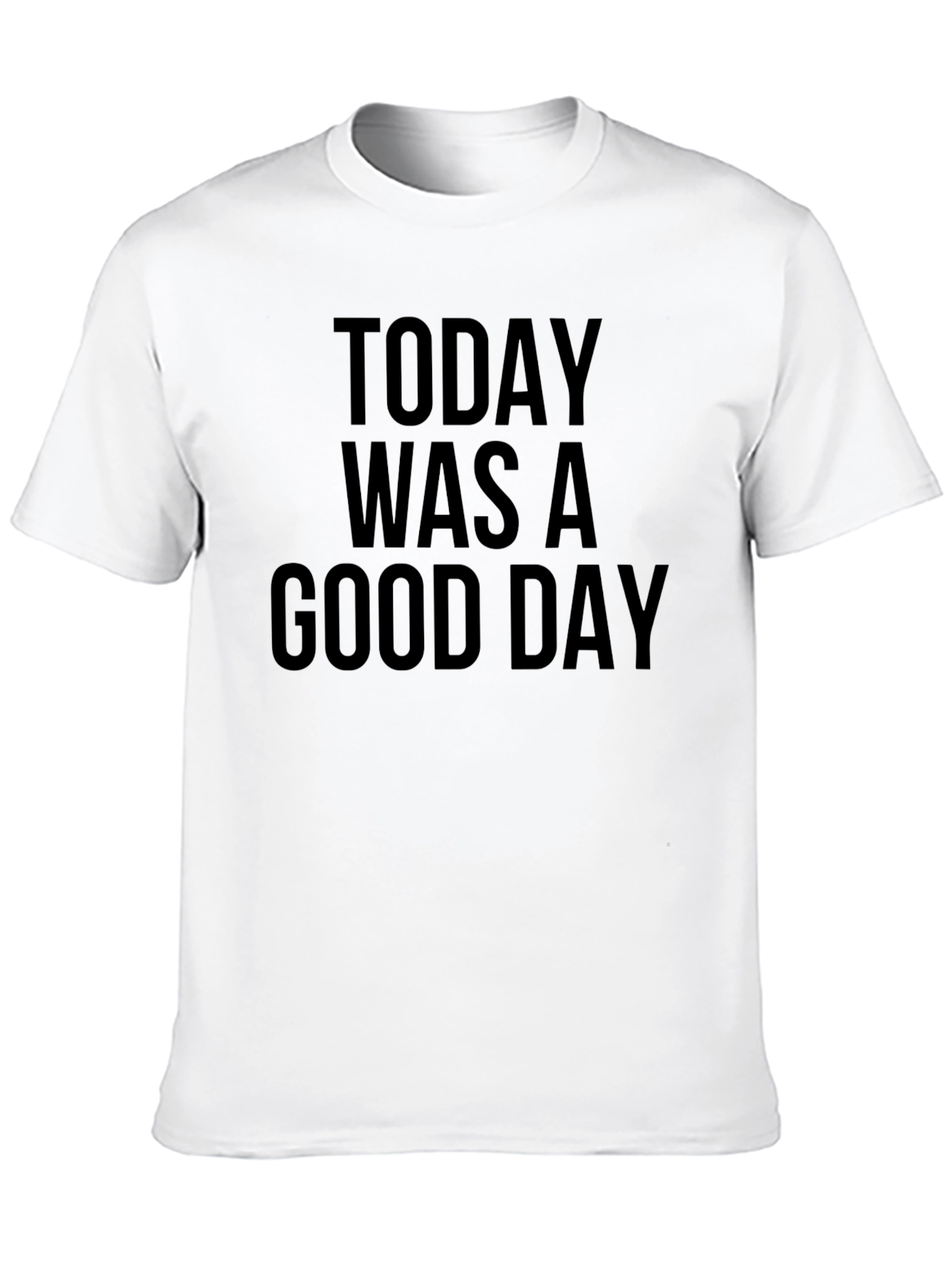 Today Was A Good Day Black T-Shirt