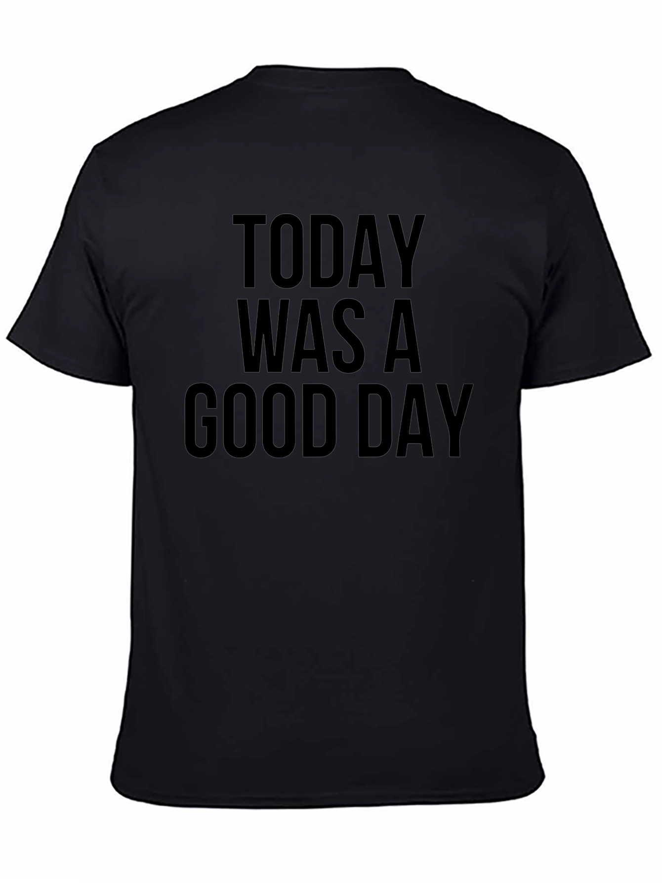 Today Was A Good Day Black T-Shirt