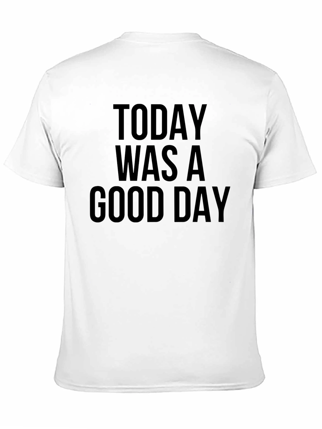 Today Was A Good Day Black T-Shirt