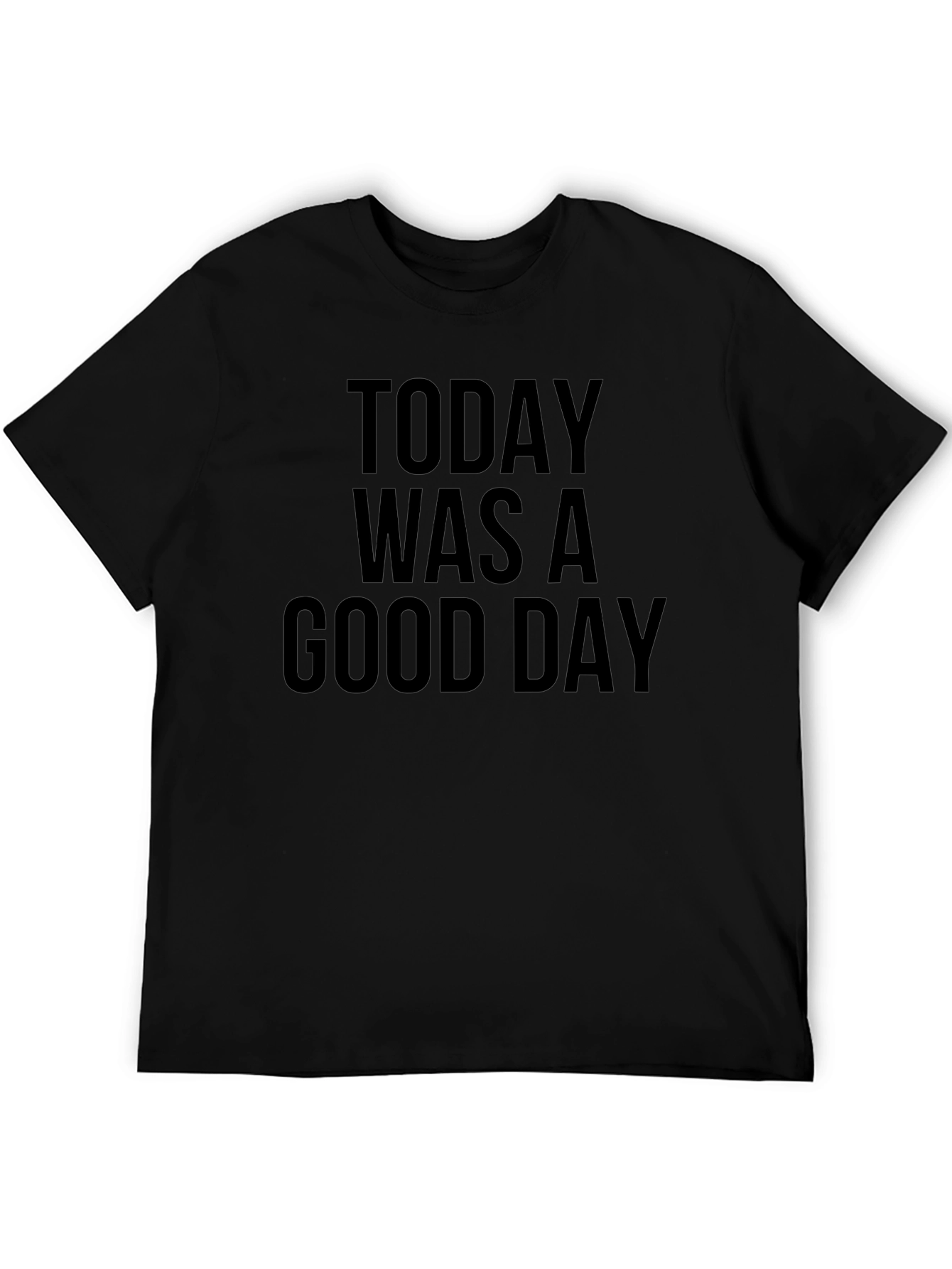 Today Was A Good Day Black T-Shirt