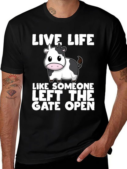 Live Life Cow T-Shirt: Left the Gate Open!
