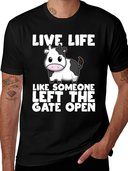Live Life Cow T-Shirt: Left the Gate Open!
