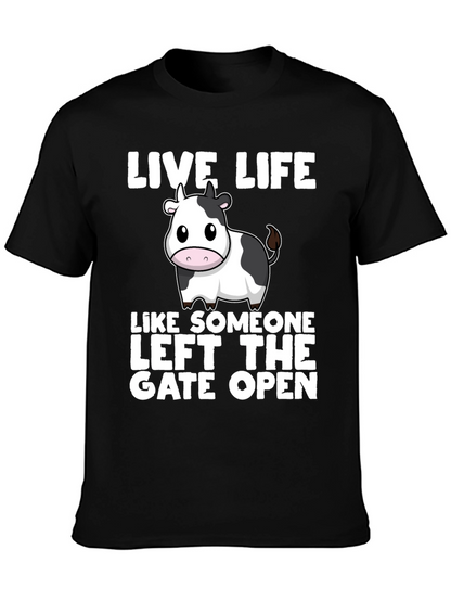 Live Life Cow T-Shirt: Left the Gate Open!