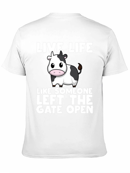 Live Life Cow T-Shirt: Left the Gate Open!
