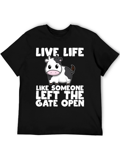 Live Life Cow T-Shirt: Left the Gate Open!