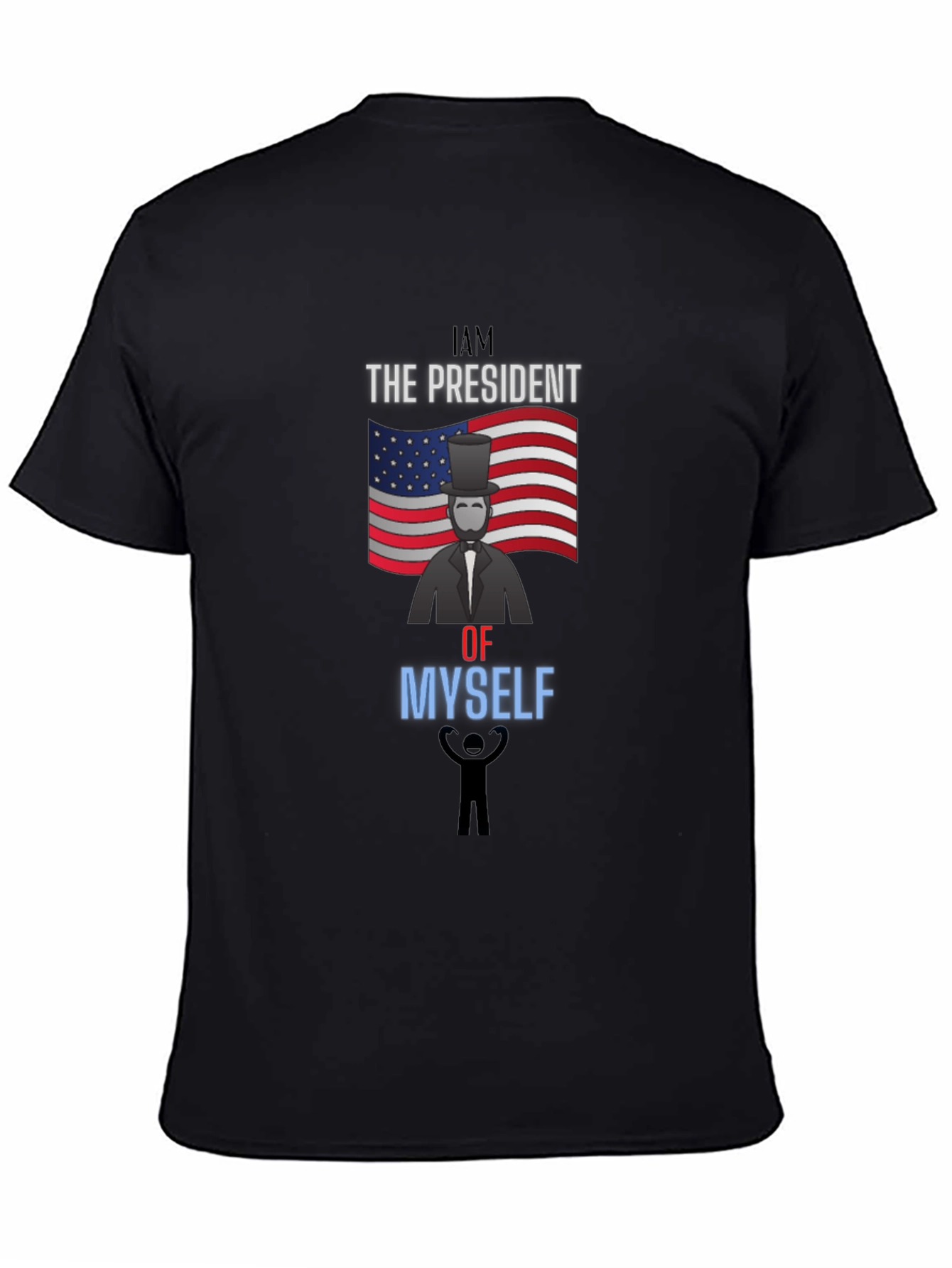 I Am The President Of Myself Graphic Tee