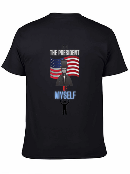 I Am The President Of Myself Graphic Tee
