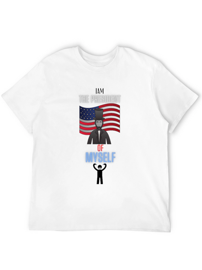 I Am The President Of Myself Graphic Tee