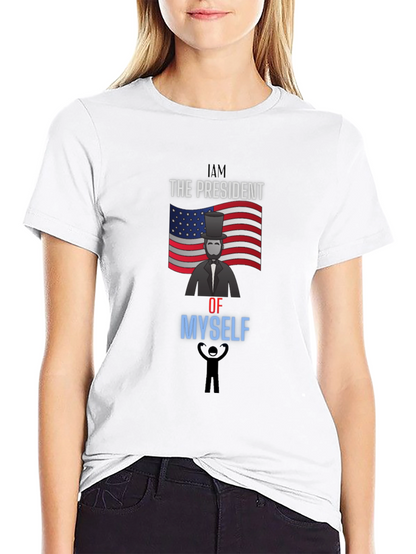 I Am The President Of Myself Graphic Tee