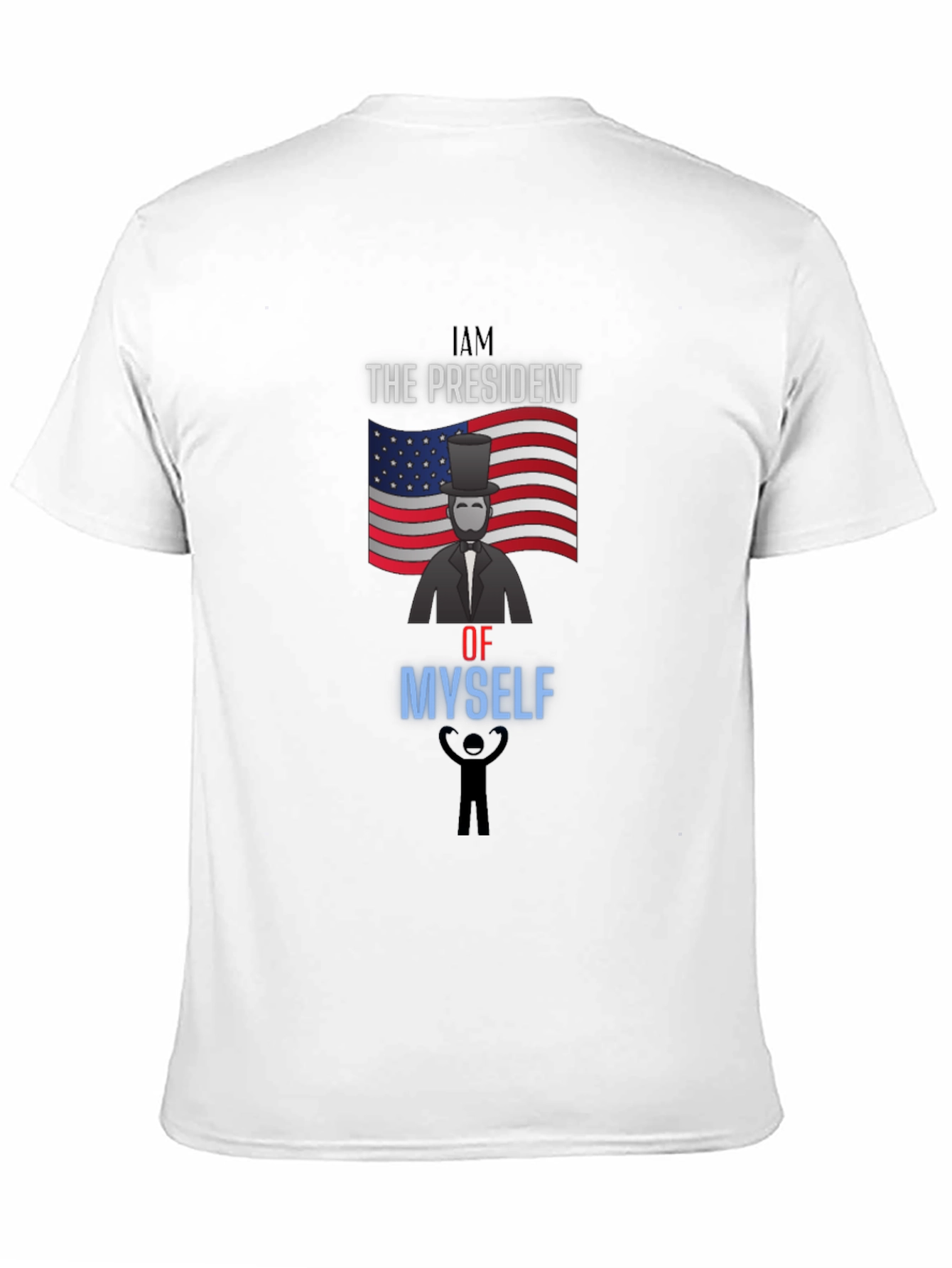 I Am The President Of Myself Graphic Tee