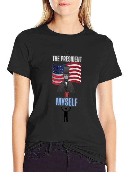 I Am The President Of Myself Graphic Tee