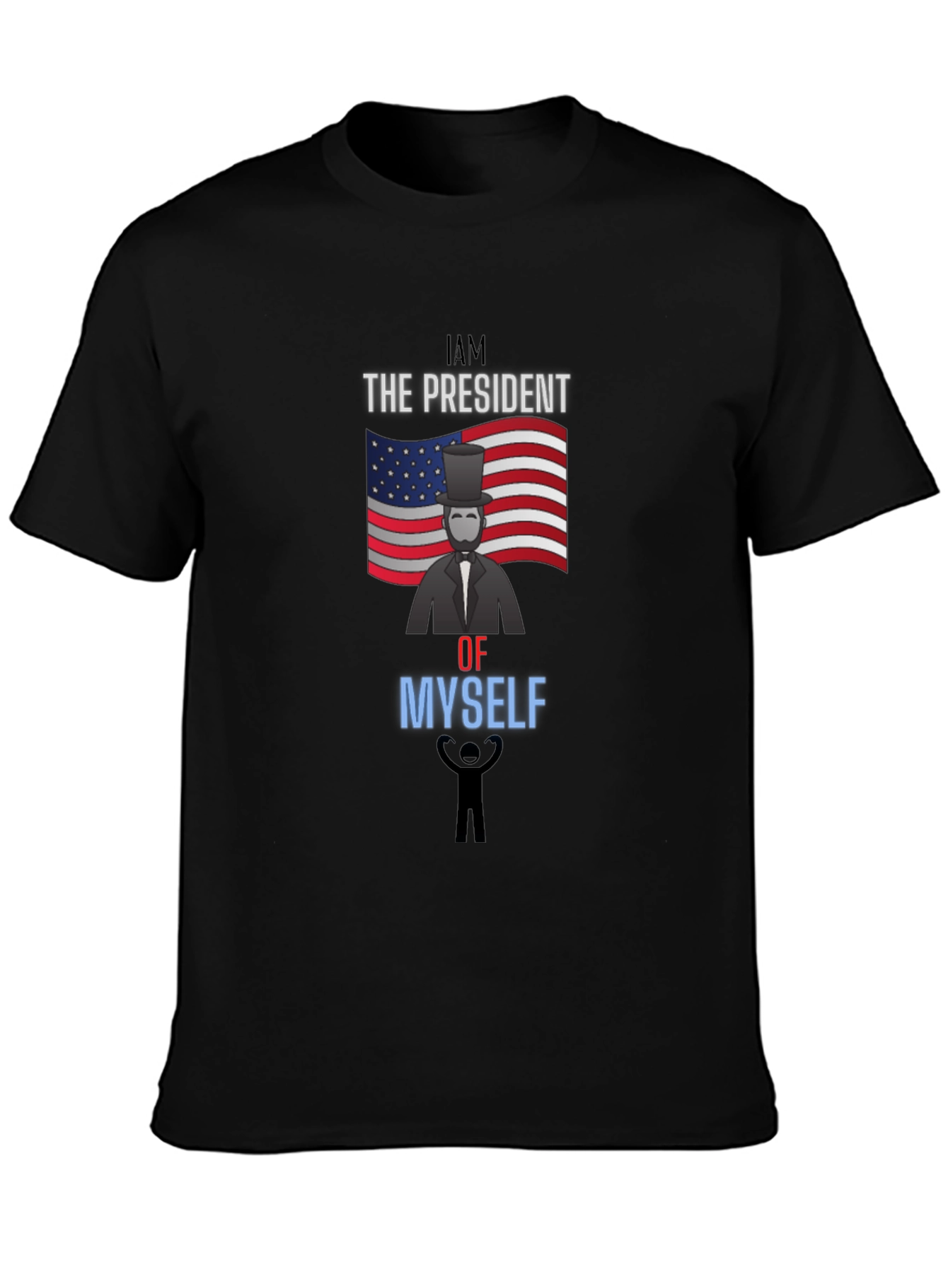I Am The President Of Myself Graphic Tee