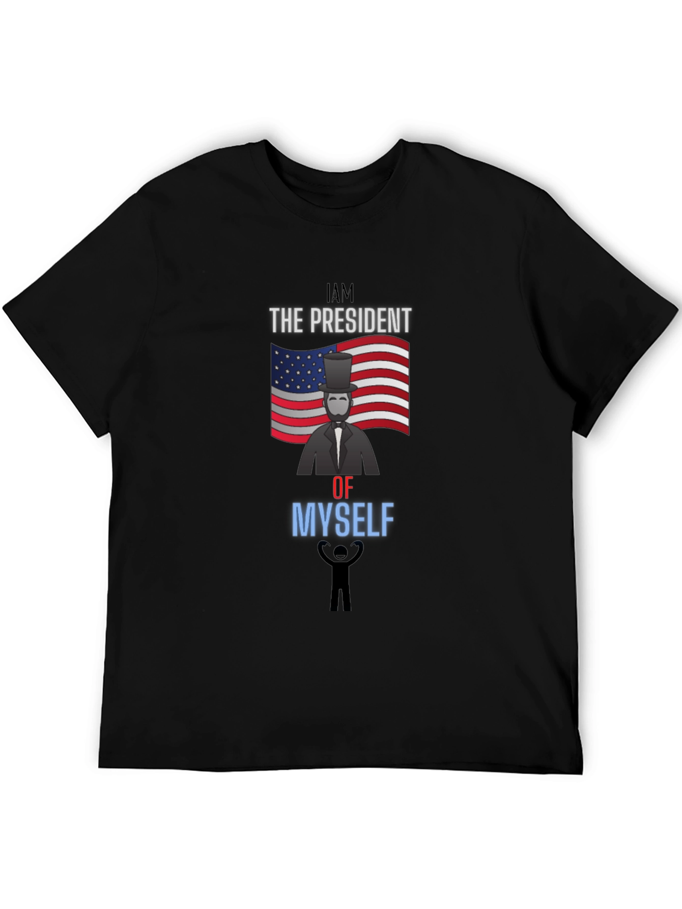 I Am The President Of Myself Graphic Tee