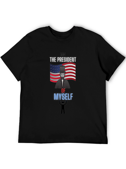 I Am The President Of Myself Graphic Tee
