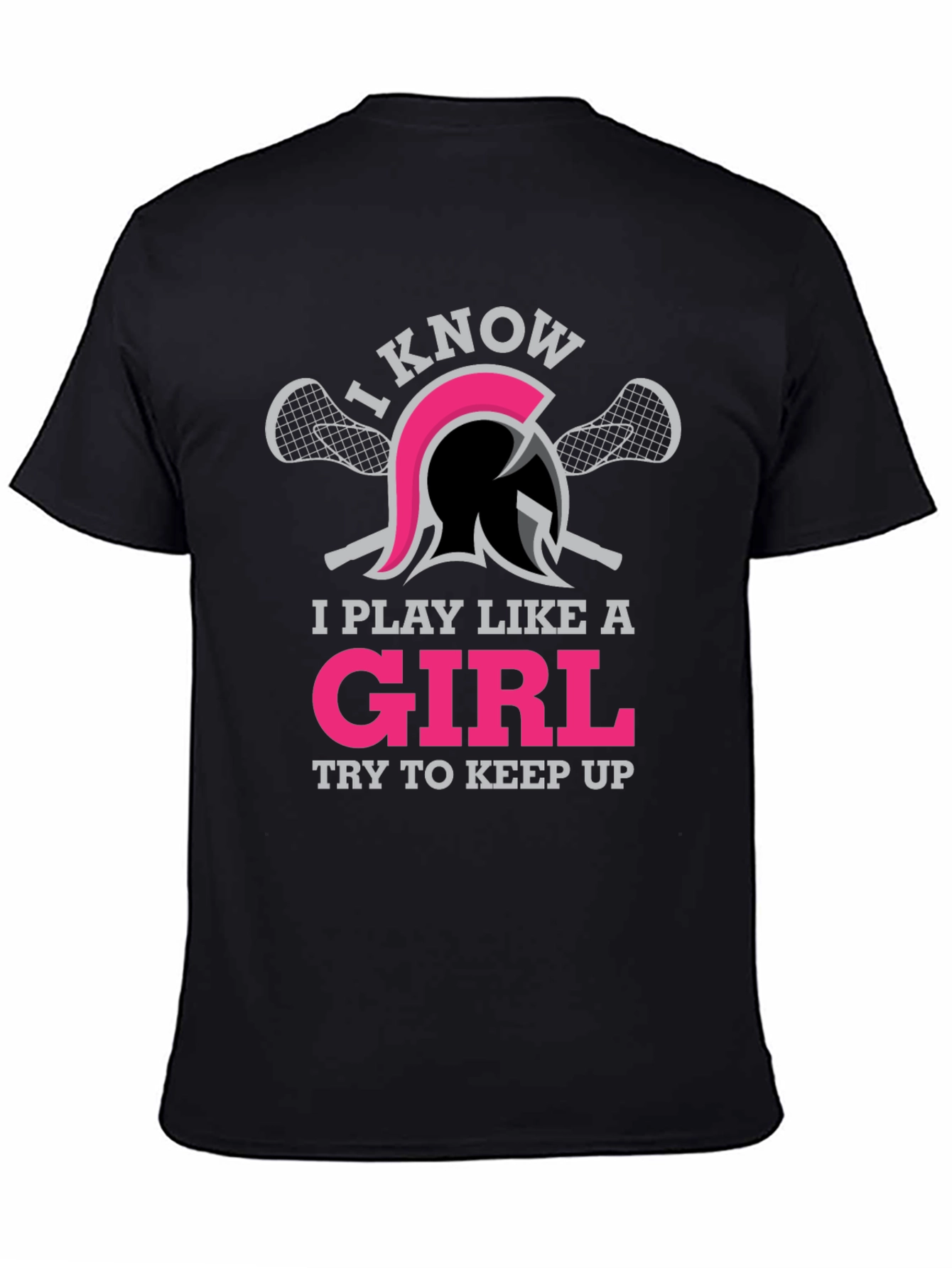 I Play Like A Girl Lacrosse T-Shirt