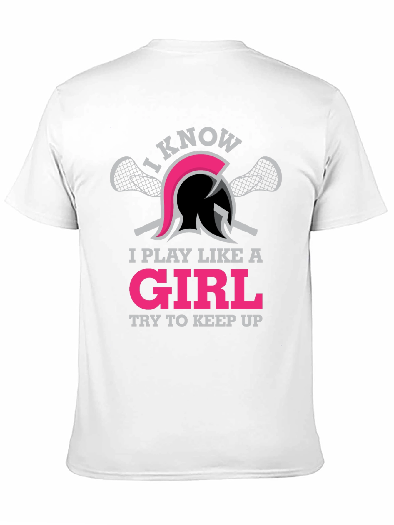 I Play Like A Girl Lacrosse T-Shirt