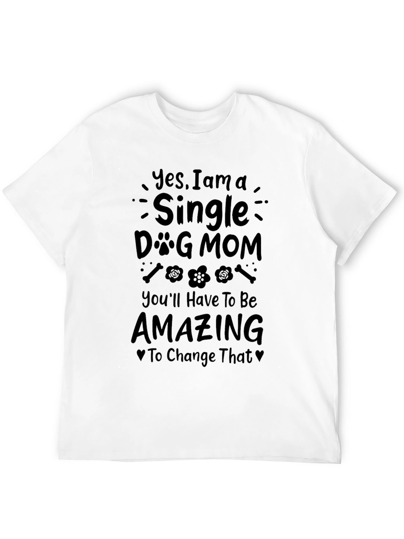 Single Dog Mom T-Shirt - Amazing