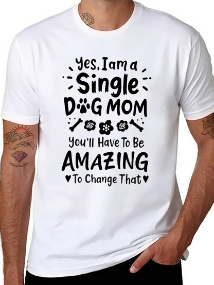 Single Dog Mom T-Shirt - Amazing