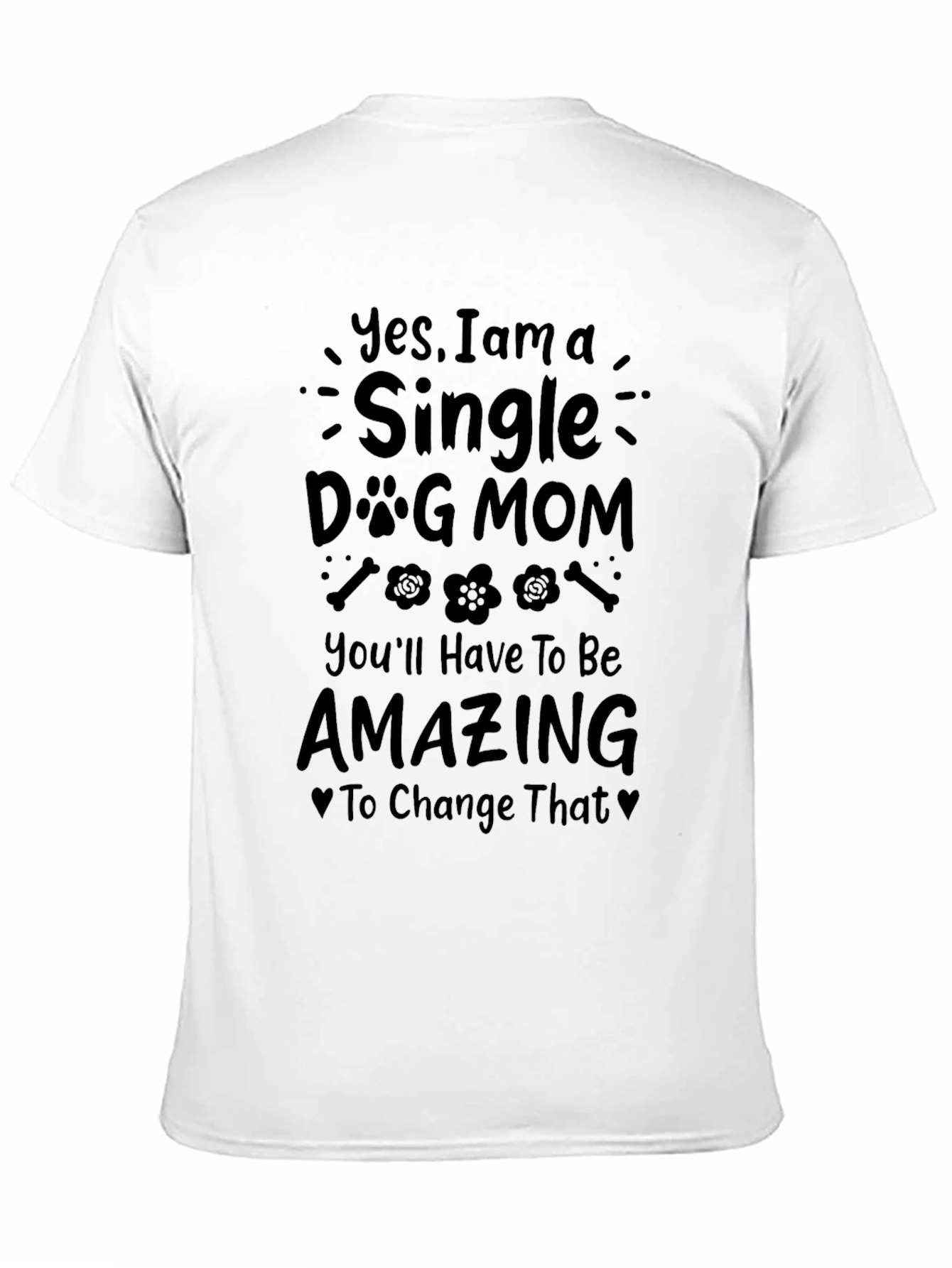 Single Dog Mom T-Shirt - Amazing