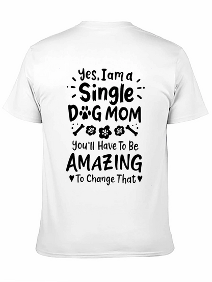 Single Dog Mom T-Shirt - Amazing
